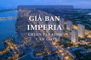 Gí bán căn hộ Imperia Green Paradise cần giờ